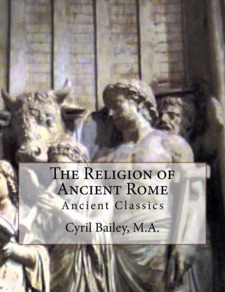 The Religion Of Ancient Rome: Ancient Classics