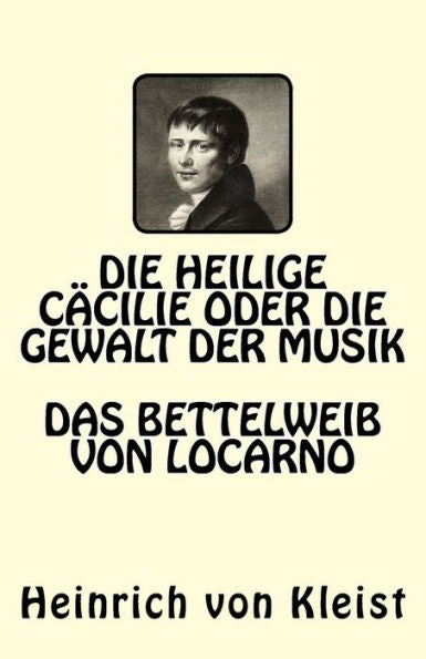 Die Heilige CAcilie Oder Die Gewalt Der Musik. Das Bettelweib Von Locarno (German Edition)