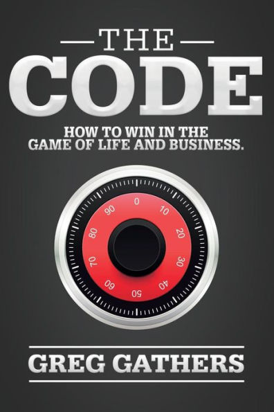 The Code: How To Win In The Game Of Life And Business.