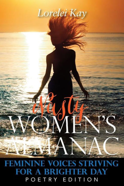 Nasty Women's Almanac - Poetry Edition: Feminine Voice Striving Toward A Brighter Day