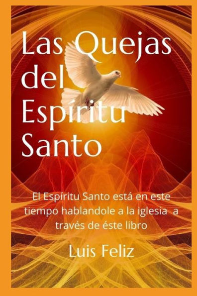 Las Quejas Del Espiritu Santo: Este Es Un Libro Acerca De Las Cosas Que El Espritu Santo Dice A La Iglesia (Spanish Edition)