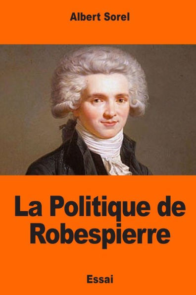 La Politique De Robespierre (French Edition)