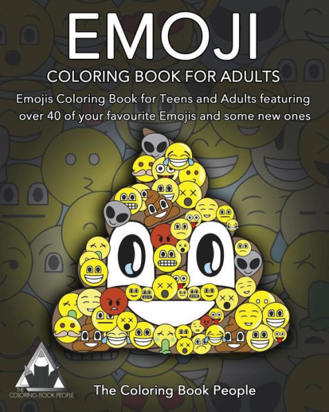Emoji Coloring Book For Adults: Emojis Coloring Book For Teens And Adults Featuring Over 40 Of Your Favourite Emojis And Some New Ones (Coloring Books For Grown-Ups)