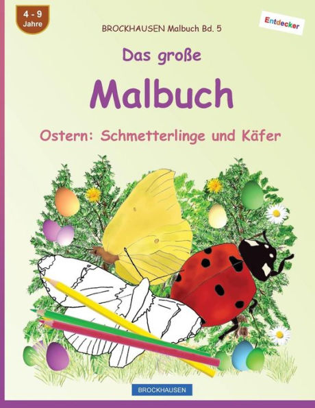 Brockhausen Malbuch Bd. 5 - Das GroBe Malbuch: Ostern: Schmetterlinge Und KAfer (German Edition)