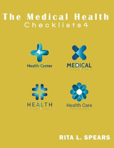 The Medical Checklist:How To Get Health Caregiver Right: Checklists, Forms, Resources And Straight Talk To Help You Provide. (Health Checklists) (Volume 4)