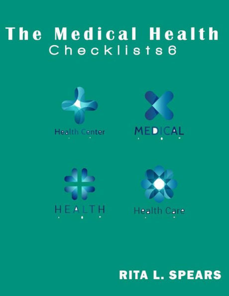 The Medical Checklist:How To Get Health Caregiver Right: Checklists, Forms, Resources And Straight Talk To Help You Provide. (Health Checklists) - 9781544794495