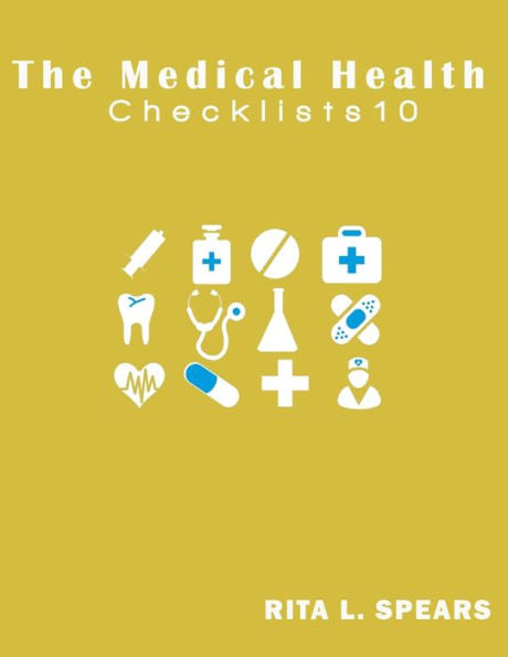 The Medical Checklist:How To Get Health Caregiver Right: Checklists, Forms, Resources And Straight Talk To Help You Provide. (Health Checklists) - 9781544795393