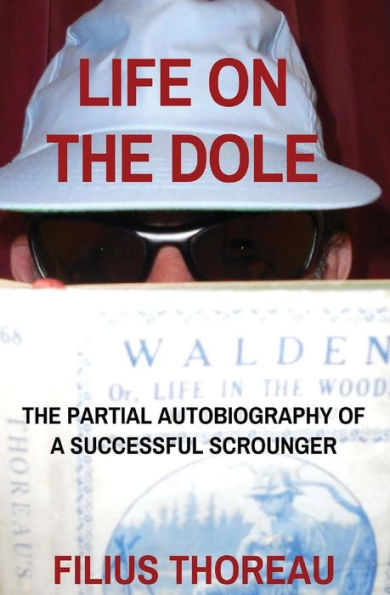Life On The Dole: The Partial Autobiography Of A Successful Scrounger