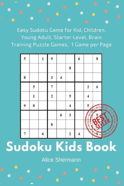 Sudoku Kids Book: 50 Easy Sudoku Game For Kid, Children Brain Training Puzzle Games, 1 Game Per Page (Kids Brain Training Games)