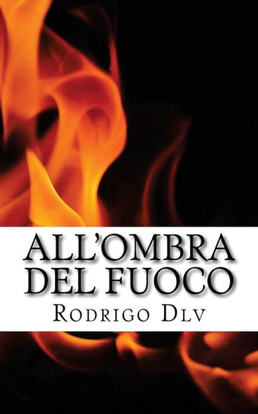 All'Ombra Del Fuoco: Poesie Erotiche D'Amore (Italian Edition)