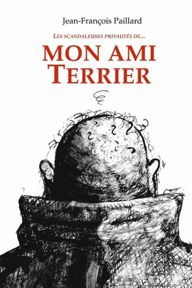 Mon Ami Terrier: Les Scandaleuses Privaut?s De... (French Edition)