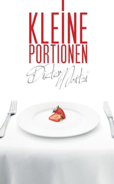 Kleine Portionen: 111 Sehr Kurze Geschichten Und 1 Rezept (German Edition)