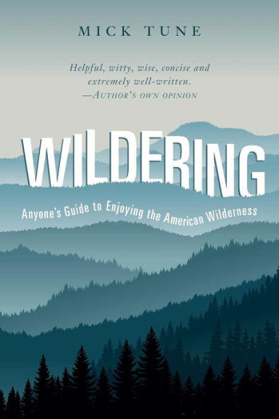 Wildering: Anyone's Guide To Enjoying The American Wilderness