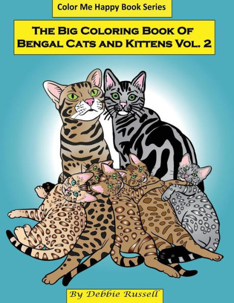 The Big Coloring Book Of Bengal Cats And Kittens: 40 Background Free Coloring Designs Featuring Bengal Cats And Kittens (Color Me Happy)