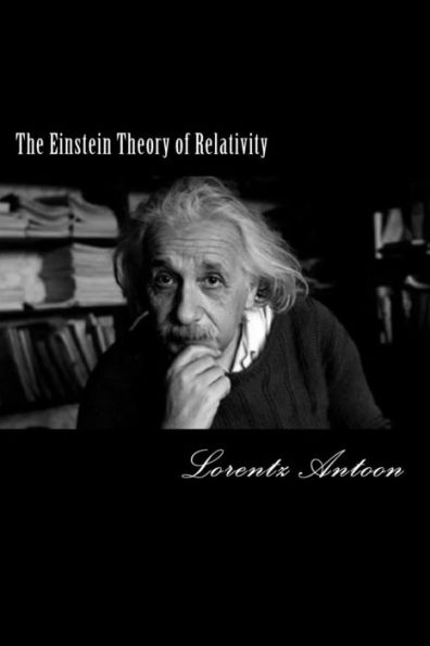 The Einstein Theory Of Relativity - 9781544828282