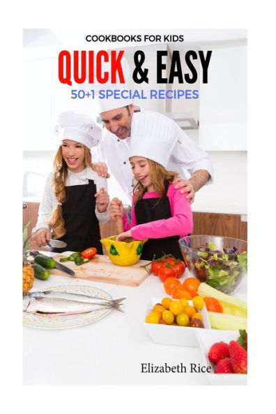 Cookbooks For Kids: Quick & Easy 50+1 Special Recipes