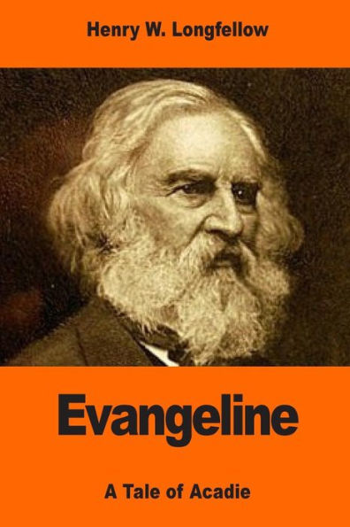 Evangeline: A Tale Of Acadie - 9781544833453