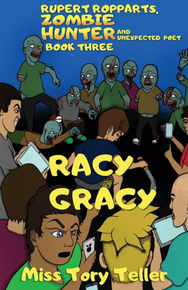 Rupert Ropparts Zombie Hunter And Unexpected Poet Book 3 Racy Gracy (Volume 3)