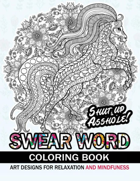 Swear Word Coloring Book: An Adult Coloring Book : Animal Design With Swear Word And Flower