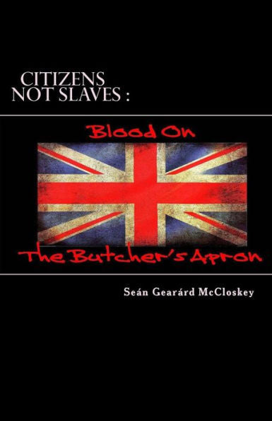 Citizens Not Slaves : Blood On The Butcher's Apron