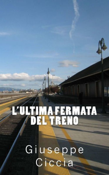 L'Ultima Fermata Del Treno (Italian Edition)