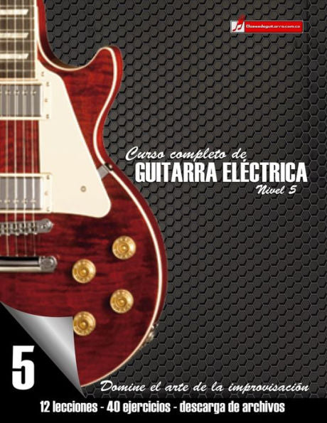 Curso Completo De Guitarra Eléctrica Nivel 5: Domine El Arte De La Improvisación (Spanish Edition)