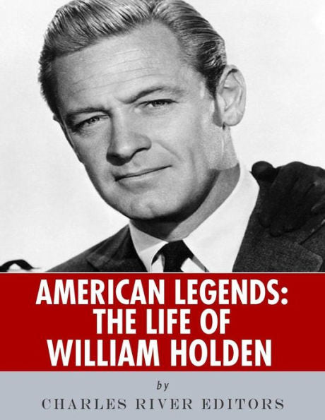 American Legends: The Life Of William Holden