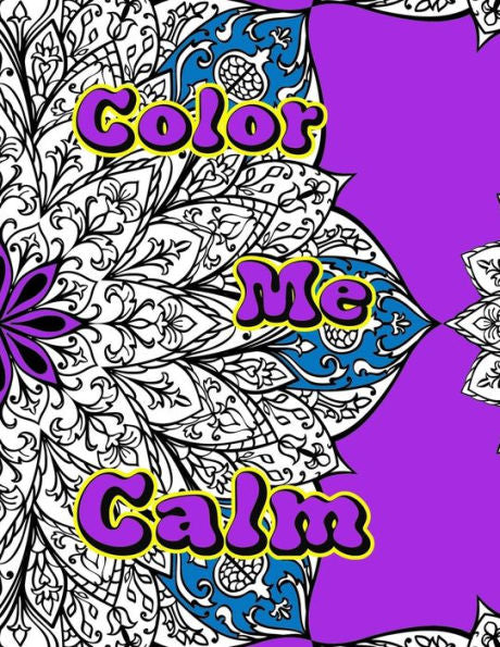 Color Me Calm (8.5 X 11 Mandala Coloring Books)