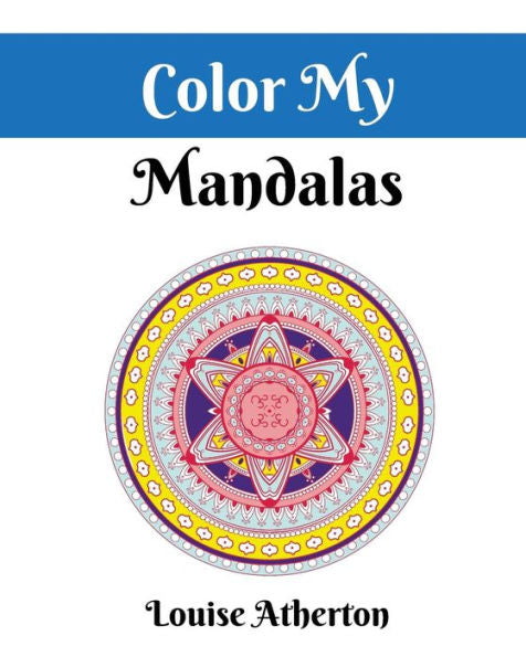 Color My Mandalas: A Coloring Book For Adults (Colour My)