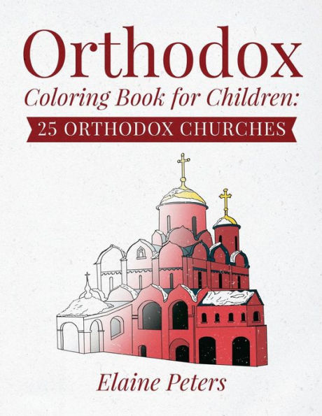 Orthodox Coloring Book For Children: 25 Orthodox Churches
