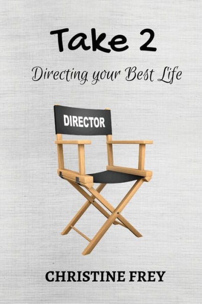 Take 2: Directing Your Best Life