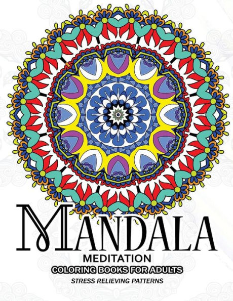 Mandala Meditation Coloring Books For Adults: Meditation And Creativity Stress Relieving Pattern For Adult,Boys,And Girls