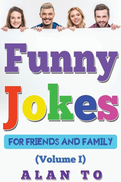 Funny Jokes For Friends And Family 1: Best Collection Of Funny Stories, Jokes For Kids, Jokes For Family, Funny Books, Funny Short Stories (Funny Jokes Collection)