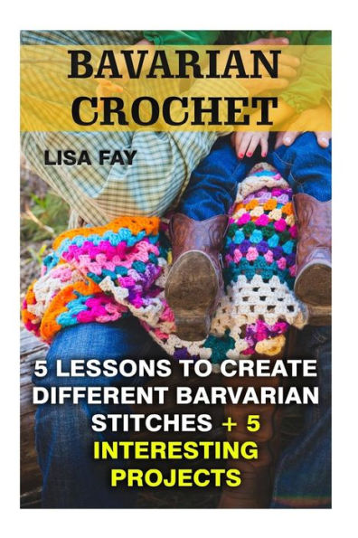 Barvarian Crochet: 3 Lessons To Create Different Barvarian Stitches + 5 Interesting Projects