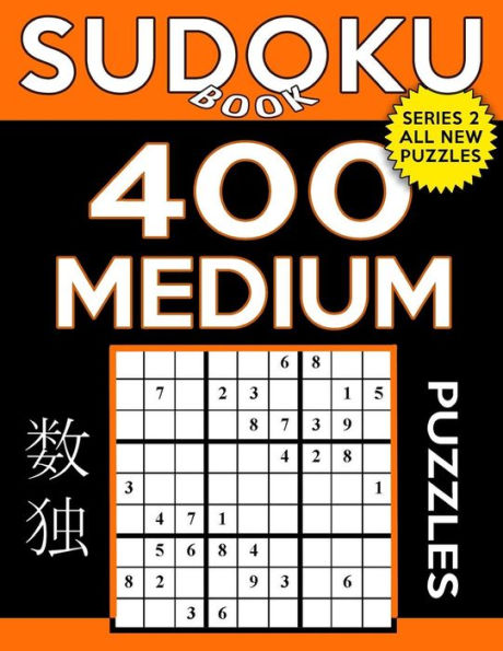 Sudoku Book 400 Medium Puzzles: Sudoku Puzzle Book With Only One Level Of Difficulty (Sudoku Book Series 2)