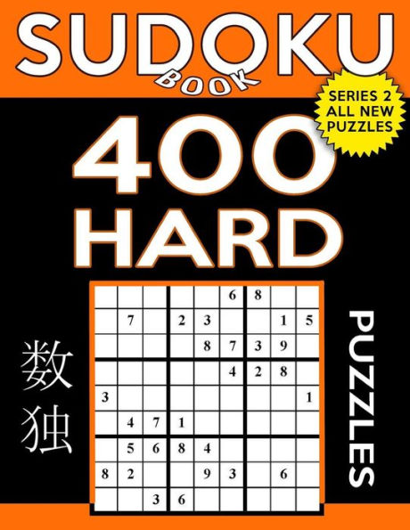 Sudoku Book 400 Hard Puzzles: Sudoku Puzzle Book With Only One Level Of Difficulty (Sudoku Book Series 2)