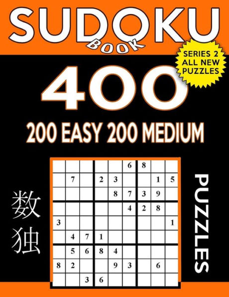 Sudoku Book 400 Puzzles, 200 Easy And 200 Medium: Sudoku Puzzle Book With Two Levels Of Difficulty To Improve Your Game (Sudoku Book Series 2)