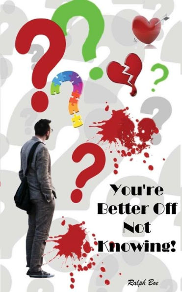You'Re Better Off Not Knowing!