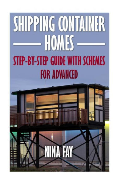 Shipping Container Homes: Step-By-Step Guide With Schemes For Advanced