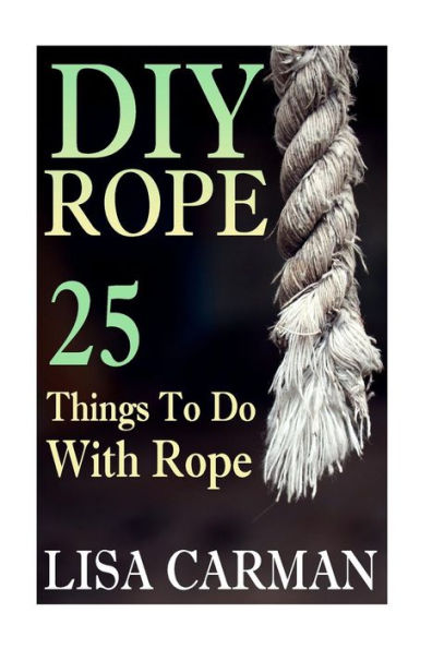 Diy Rope: 25 Things To Do With Rope