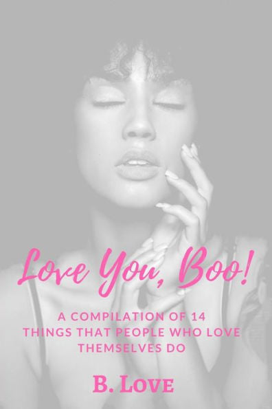 Love You, Boo!: A Compilation Of 14 Things That People Who Love Themselves Do