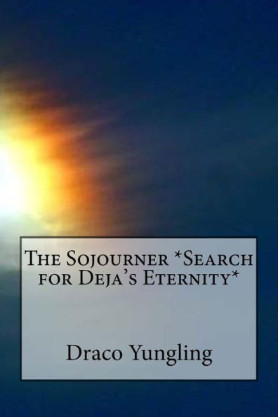 The Sojourner *Search For Deja's Eternity*