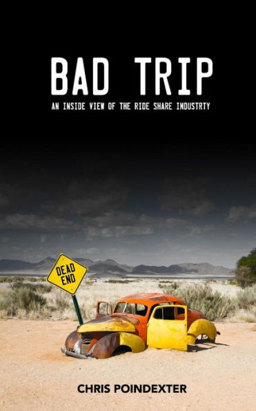 Bad Trip - An Inside View Of The Ride Share Inudstry: How Much Can You Really Make Driving For Uber Or Lyft?