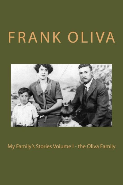 My Family's Stories Volume I - The Oliva Family