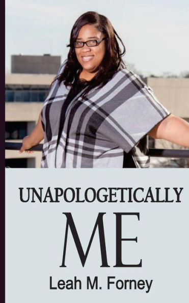 Unapologetically Me: Living, Owning And Walking In My Truth