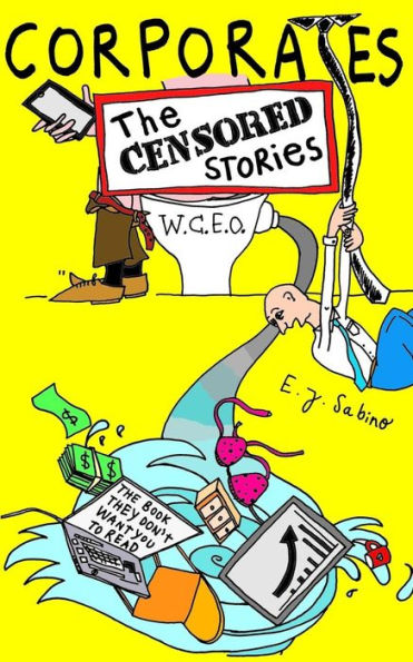 Corporates: The Censored Stories: The Book They Don't Want You To Read
