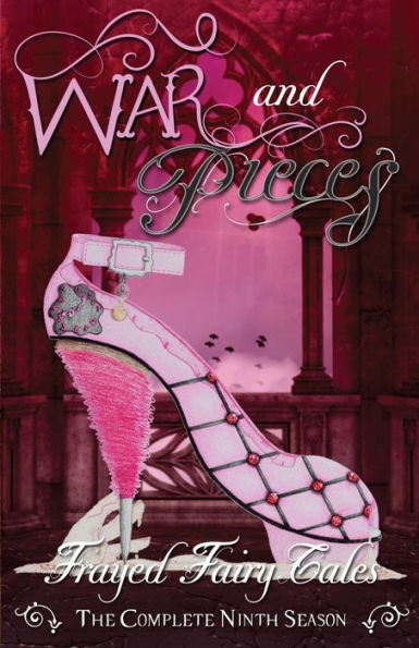 War And Pieces: The Complete Ninth Season (Frayed Fairy Tales) (Volume 9)