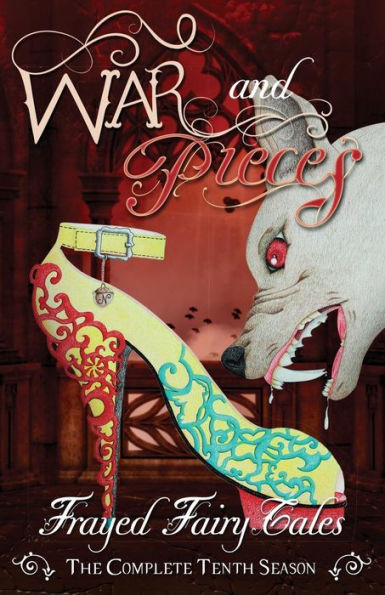 War And Pieces: The Complete Tenth Season (Frayed Fairy Tales) (Volume 10)