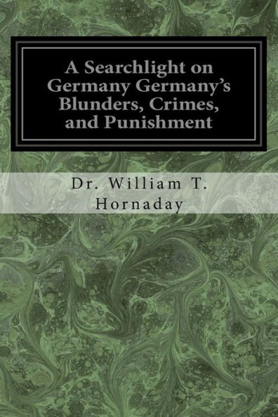 A Searchlight On Germany Germany's Blunders, Crimes, And Punishment