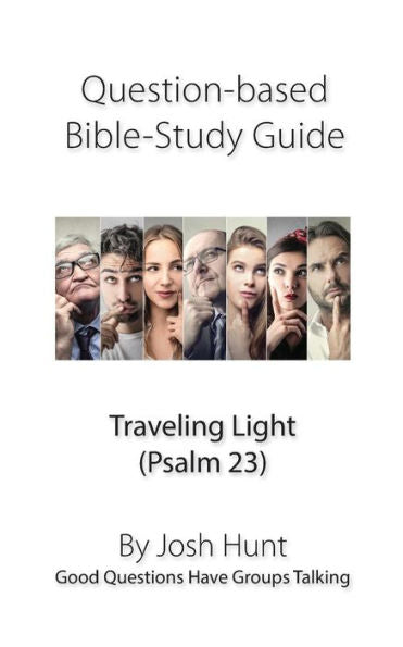 Question-Based Bible Study Guide -- Traveling Light (Psalm 23): Good Questions Have Groups Talking (Good Questions Have Groups Have Talking)